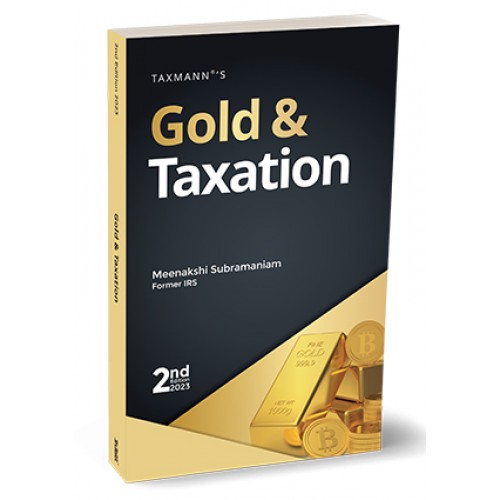 Taxmann's Gold & Taxation by Meenakshi Subramaniam [Edn. 2023]